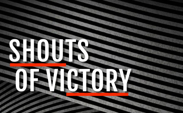  SHOUTS  OF VICTORY