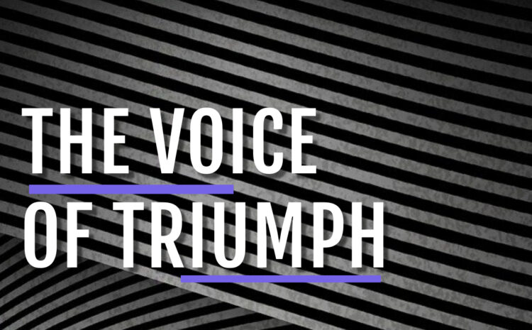  THE VOICE OF TRIUMPH