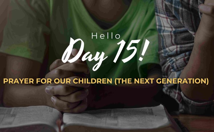  PRAYER FOR OUR CHILDREN (THE NEXT GENERATION)